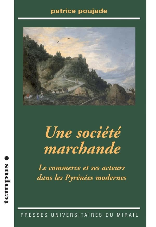 Une société marchande : le commerce et ses acteurs dans les Pyrénées modernes