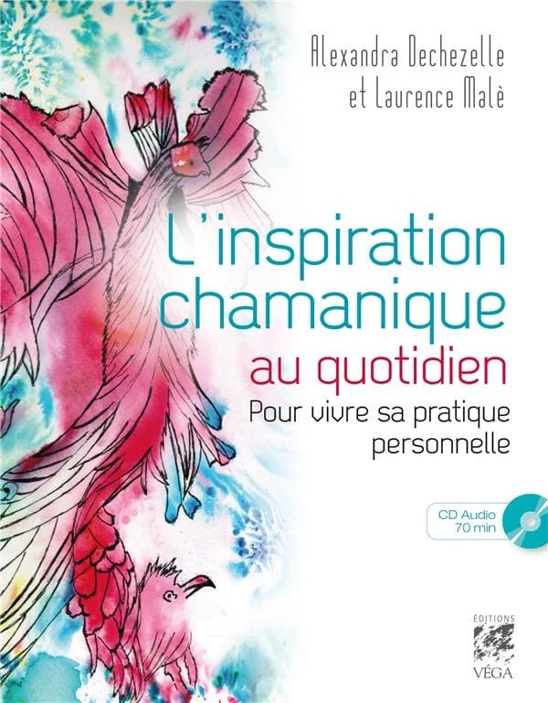 L'inspiration chamanique au quotidien : pour vivre sa pratique personnelle