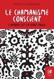 Le chamanisme conscient : l'amour est la vraie magie