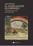 Le Dodécalogue Oecuménique : Le chemin de l'Arc-en-ciel (oeuvre sacrée totale)