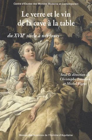 Le verre et le vin de la cave à la table du XVIIe siècle à nos jours