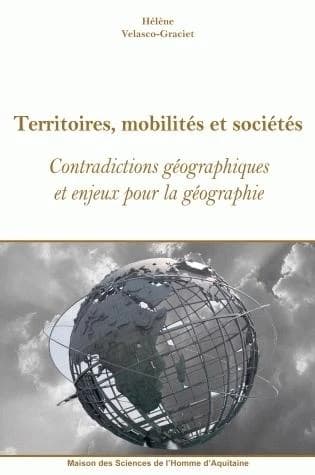 Territoires, mobilités et sociétés : contradictions géographiques et enjeux pour la géographie