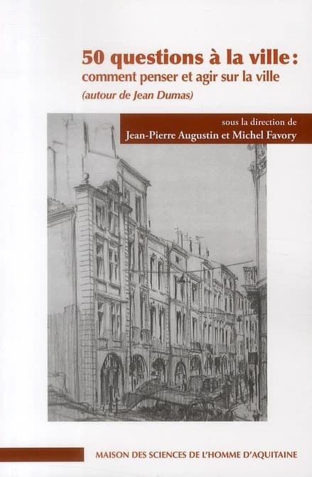 50 questions à la ville, comment penser et agir sur la ville : autour de Jean Dumas