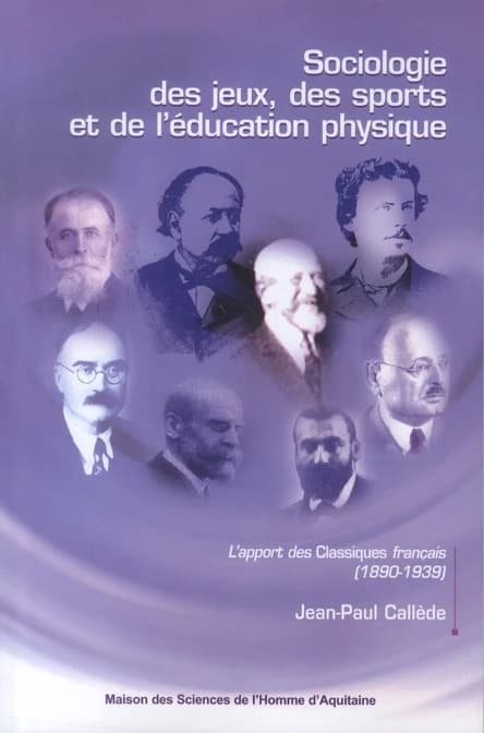 Sociologie des jeux, des sports et de l'éducation physique : l'apport des classiques français, 1890-1939