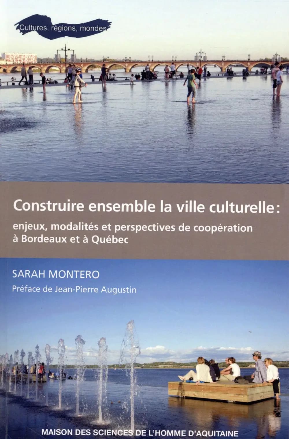 Construire ensemble la ville culturelle : enjeux, modalités et perspectives de coopération à Bordeaux et à Québec
