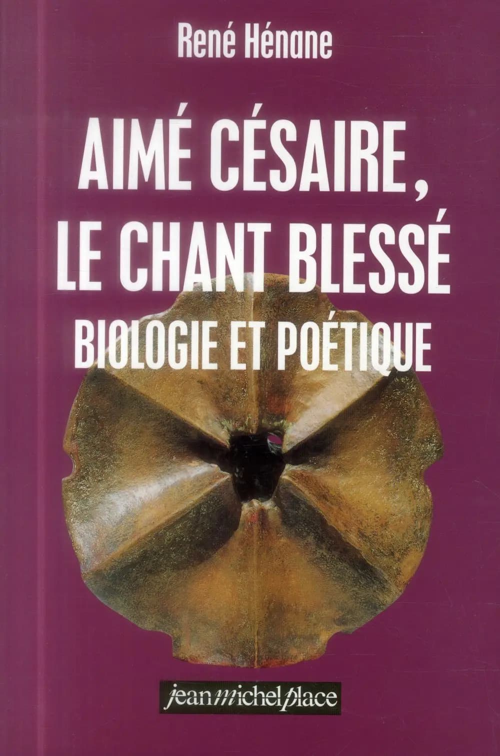 Aimé Césaire, le chant blessé : biologie et poétique