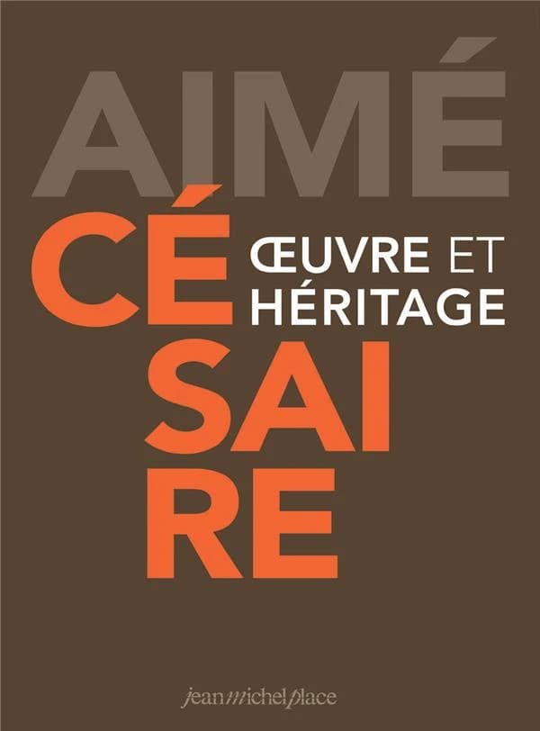 Aimé Césaire, œuvre et héritage : colloque du centenaire, Fort-de-France, [20-28 juin] 2013