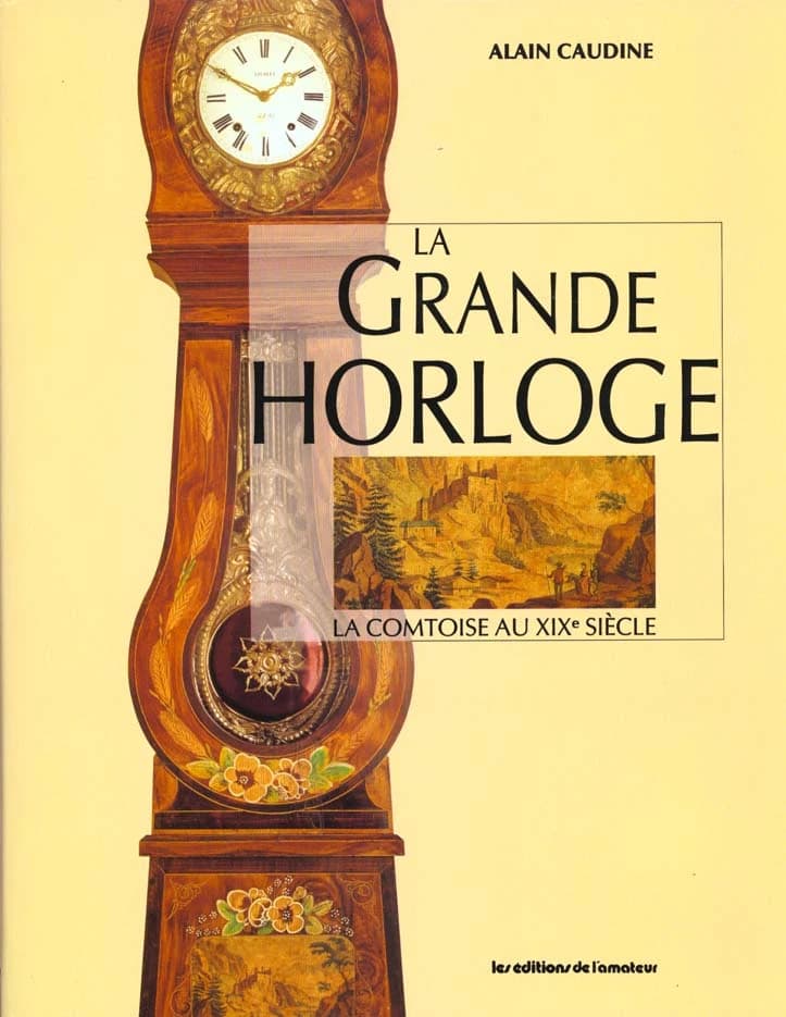 La grande horloge : la comtoise au XIXe siècle