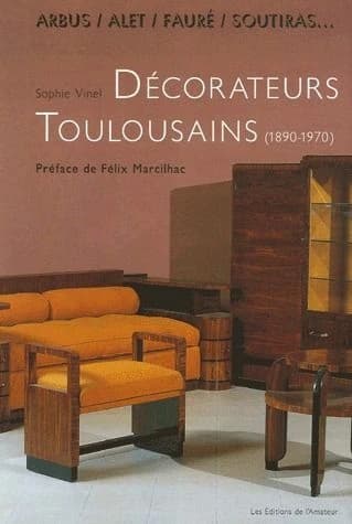 Arbus, Alet, Fauré, Soutiras : décorateurs toulousains du XXe siècle