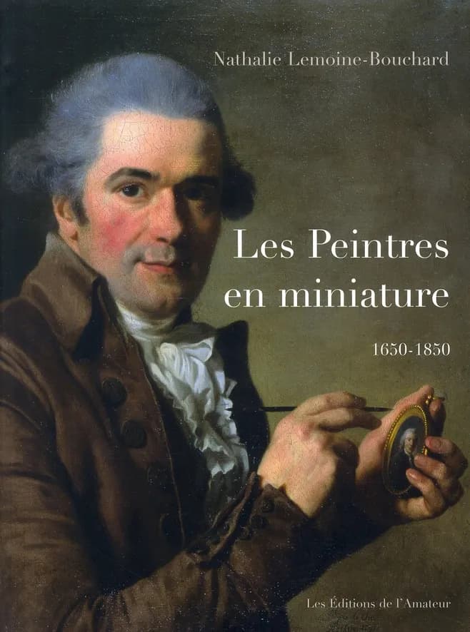 Les peintres en miniature : actifs en France, 1650-1850