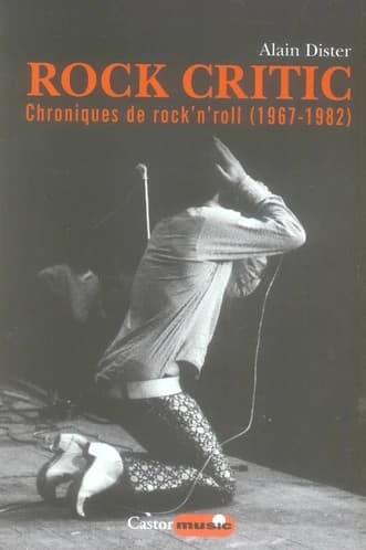 Rock critic : chroniques de rock'n'roll, 1967-1982