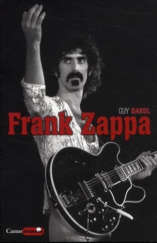 Frank Zappa : la parade de l'homme-wazoo (Nouvelle éd. revue et complétée) Guy Darol
