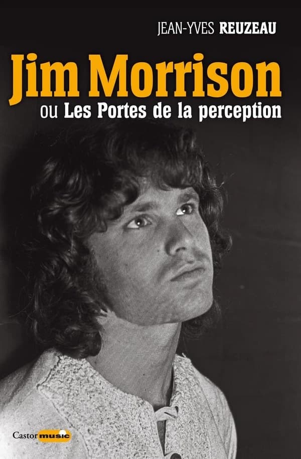 Jim Morrison ou Les portes de la perception. Poèmes de Jim Morrison ([Nouvelle éd.]) Jean-Yves Reuzeau ; préface de Michka Assayas ; dessins de Stéphan Beauvais, photos de Patricia Devaux