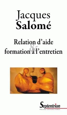 Relation d'aide et formation à l'entretien (Éd. rev. et augm.) Jacques Salomé
