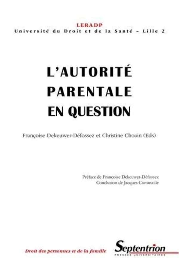 L'autorité parentale en question : journées d'études des 13 et 14 décembre 2001, Université du droit et de la santé, Lille 2
