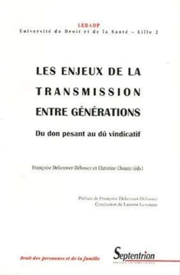 Les enjeux de la transmission entre générations : du don pesant au dû vindicatif : ouvrage issu des journées d'études des 18 et 19 décembre 2003
