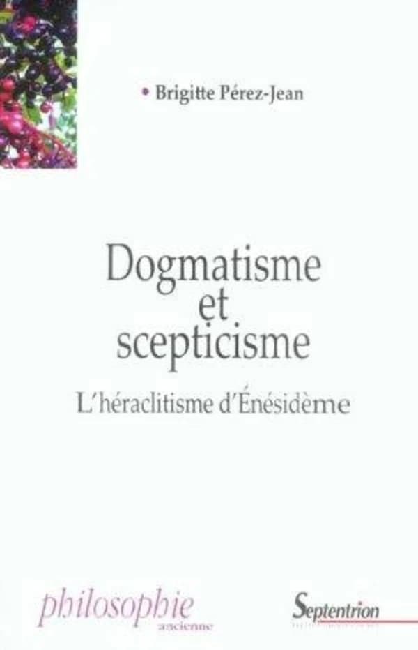 Dogmatisme et scepticisme : l'héraclitisme d'Énésidème