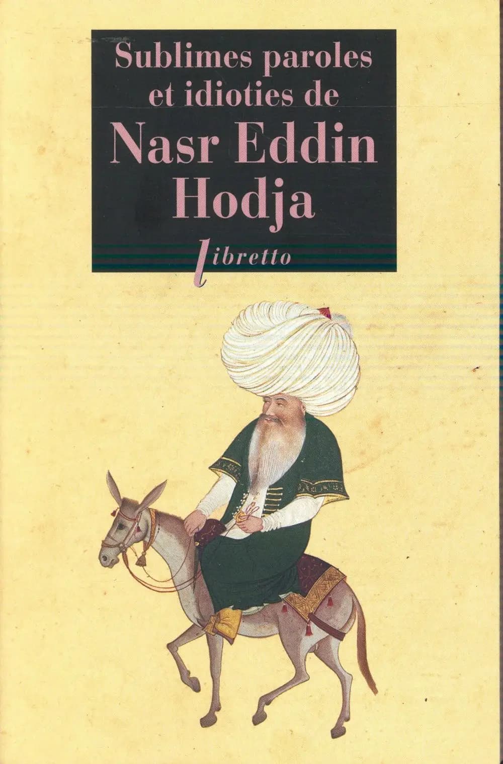 Sublimes paroles et idioties de Nasr Eddin Hodja : Tout Nasr Eddin, ou presque