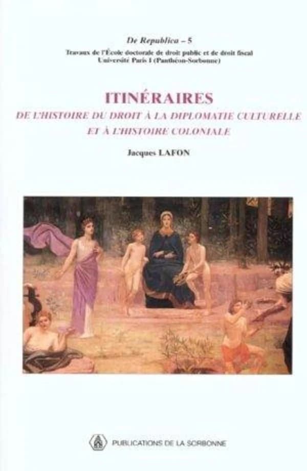 Itinéraires : de l'histoire du droit à la diplomatie culturelle et à l'histoire coloniale