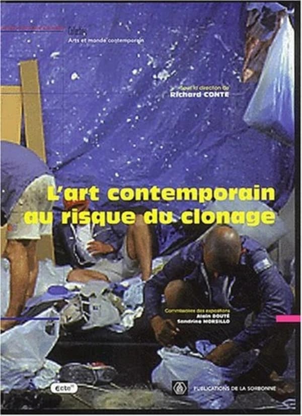 L'art contemporain au risque du clonage : [expositions présentées dans 12 communes de l'Essonne, 14 octobre 2000-17 février 2001]