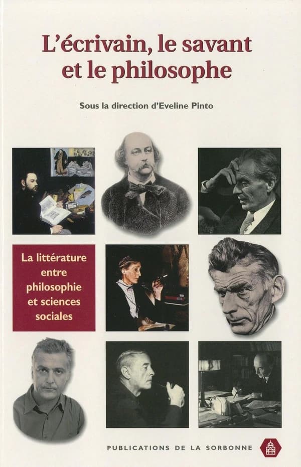 L'écrivain, le savant et le philosophe : la littérature entre philosophie et sciences sociales : [actes du colloque international, Paris, Sorbonne, 24-26 octobre 2002]