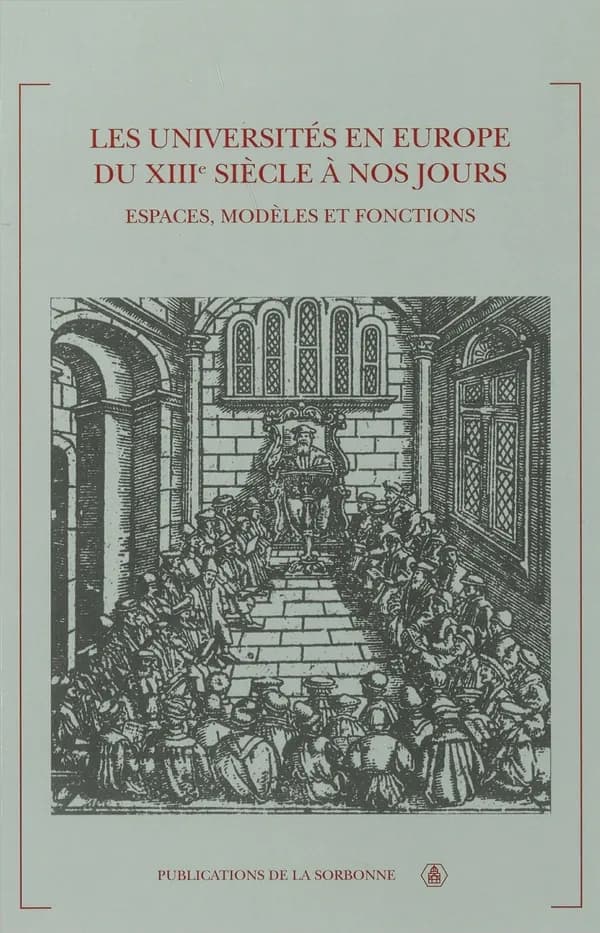 Les universités en Europe du XIIIe siècle à nos jours : espaces, modèles et fonctions : actes du colloque international d'Orléans, 16 et 17 octobre 2003