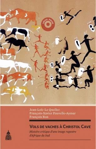 Vols de vaches à Christol Cave : histoire critique d'une image rupestre d'Afrique du Sud