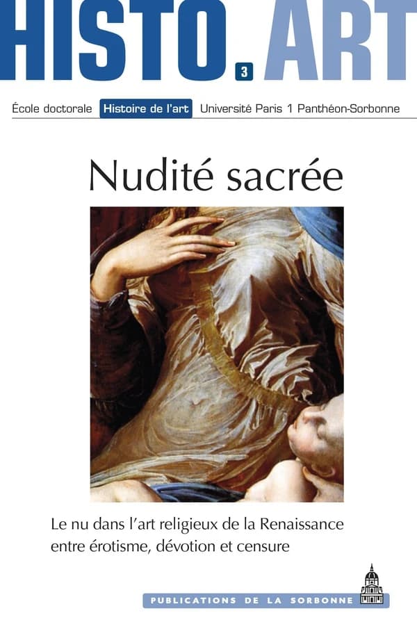 Nudité sacrée : le nu dans l'art religieux de la Renaissance entre érotisme, dévotion et censure : actes du colloque organisé à l'INHA à Paris, par le Centre d'histoire de l'art de la Renaissance les 13 et 14 juin 2008 : travaux de l'École doctorale Histo