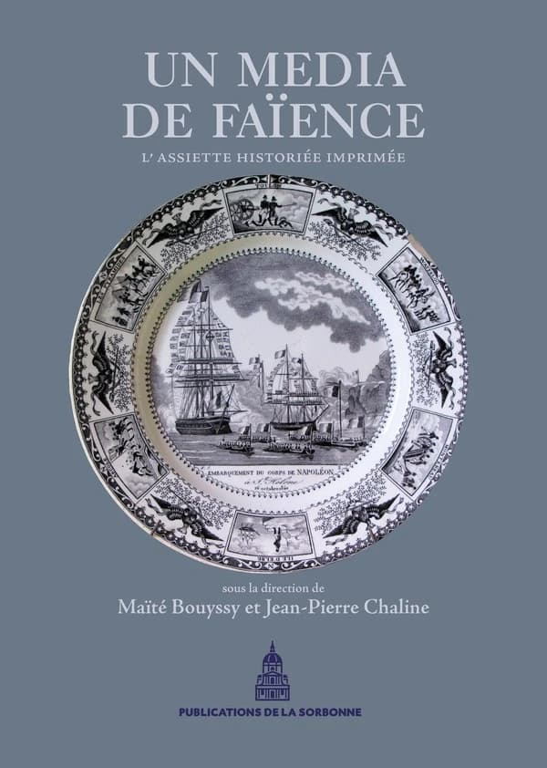 Un média de faïence : l'assiette historiée imprimée : [actes du colloque tenu au CIEP de Sêvres et à la Sorbonne, Paris, les 7 et 8 novembre 2008]