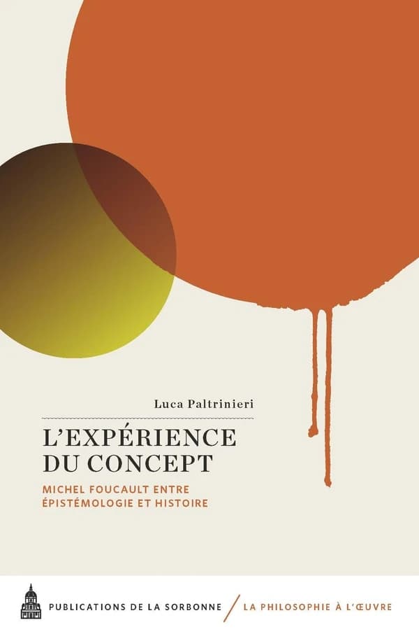 L'expérience du concept : Michel Foucault entre épistémologie et histoire