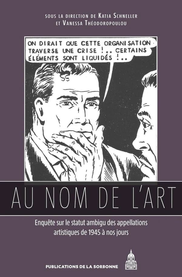 Au nom de l'art : enquête sur le statut ambigu des appellations artistiques de 1945 à nos jours : [actes du colloque, Paris, Institut national d'histoire de l'art, 30-31 mai 2011], Université Paris 1 Panthéon-Sorbonne