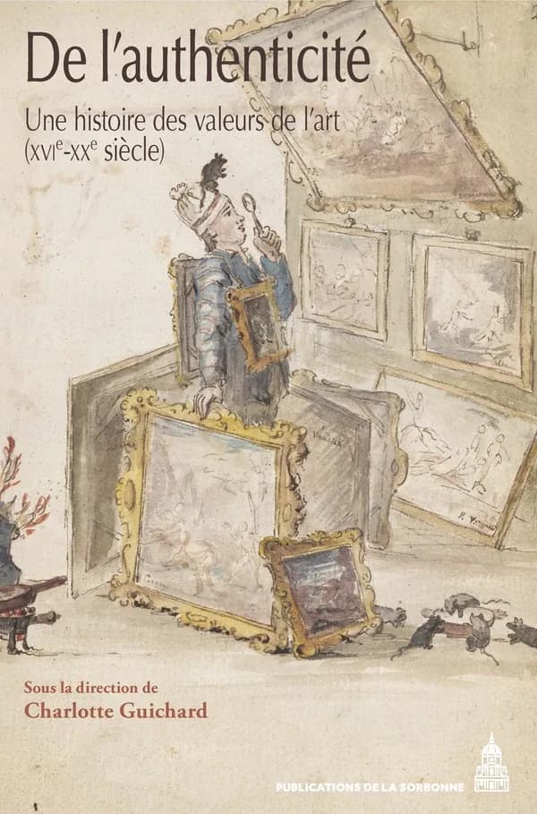 De l'authenticité : une histoire des valeurs de l'art, XVIe-XXe siècle