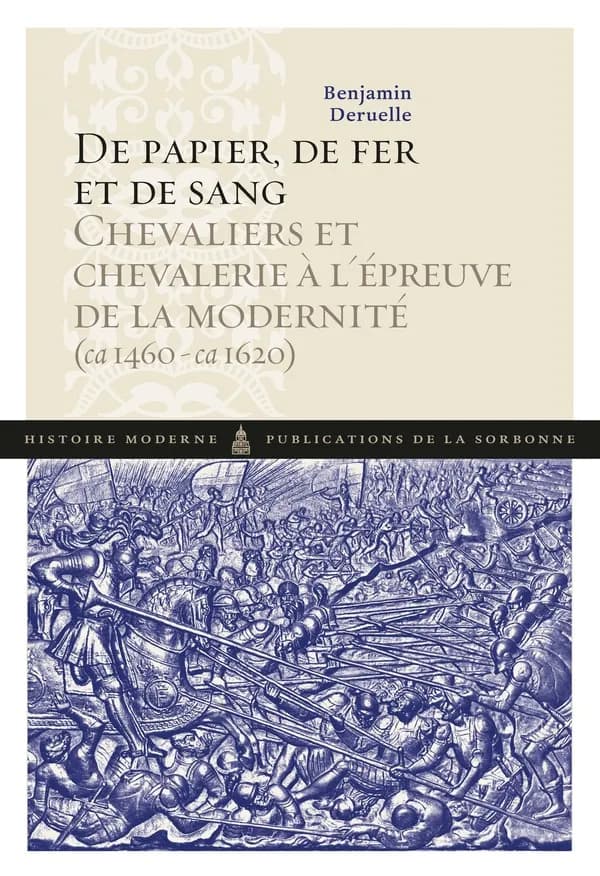De papier, de fer et de sang : chevaliers et chevalerie à l'épreuve de la modernité ca 1460- ca 1620