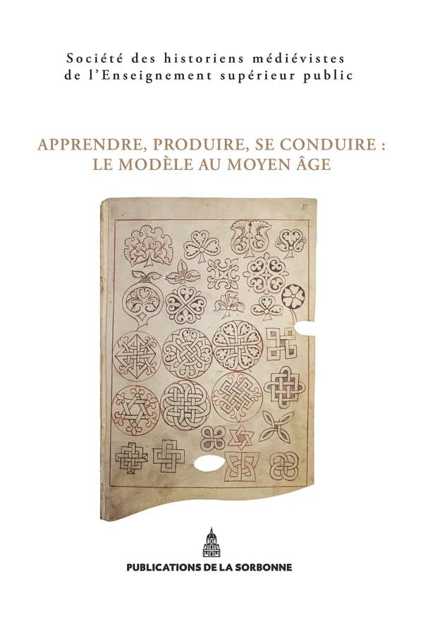 Apprendre, produire, se conduire : le modèle au Moyen âge