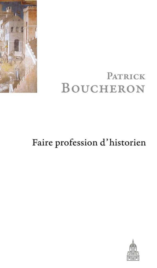 Faire profession d'historien (Nouvelle éd. mise à jour) Patrick Boucheron