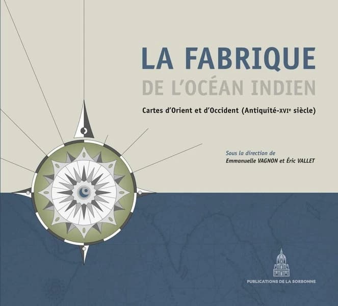 La fabrique de l'océan Indien : cartes d'Orient et d'Occident, Antiquité-XVIe siècle