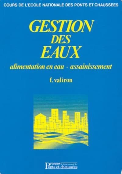 Gestion des eaux. 2, Alimentation en eau, assainissement (2e éd. rev. et corr.) [sous la dir. de ] F. Valiron