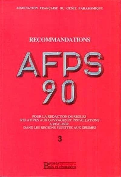 Recommandations AFPS 90 pour la rédaction de règles relatives aux ouvrages et installations à réaliser dans les régions sujettes aux séismes. 3