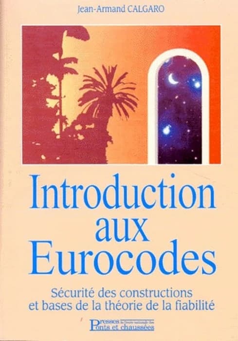 Introduction aux Eurocodes : sécurité des constructions et bases de la théorie de la fiabilité