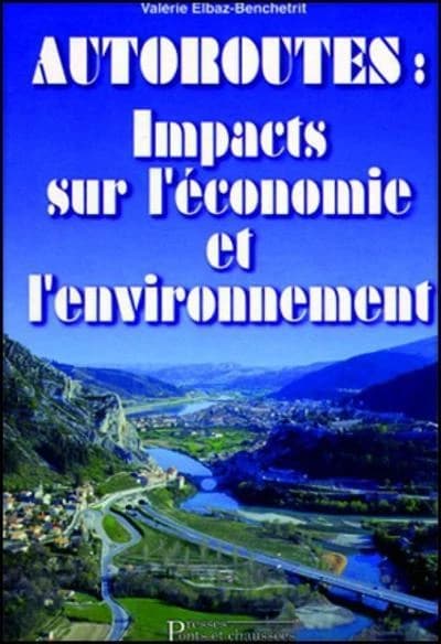 Autoroutes, impacts sur l'économie et l'environnement