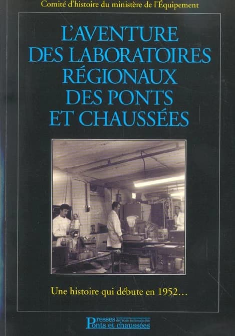 L'aventure des laboratoires régionaux des ponts et chaussées : une histoire qui débute en 1952...