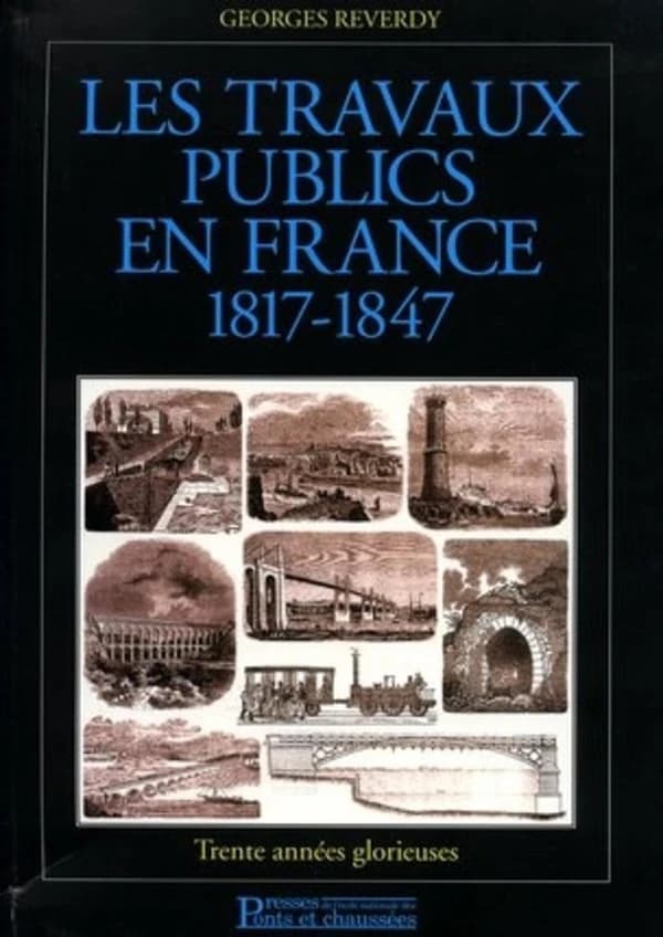 Les travaux publics en France, 1817-1847 : trente années glorieuses