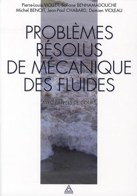 Problèmes résolus de mécanique des fluides : avec rappel de cours : écoulements incompressibles dans les circuits, canaux et rivières, autour de structures et dans l'environnement