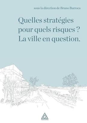 Quelles stratégies pour quels risques ? : la ville en question