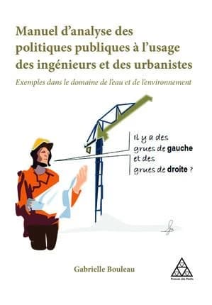 Manuel d'analyse des politiques publiques à l'usage des ingénieurs et des urbanistes : exemples dans le domaine de l'eau et de l'environnement