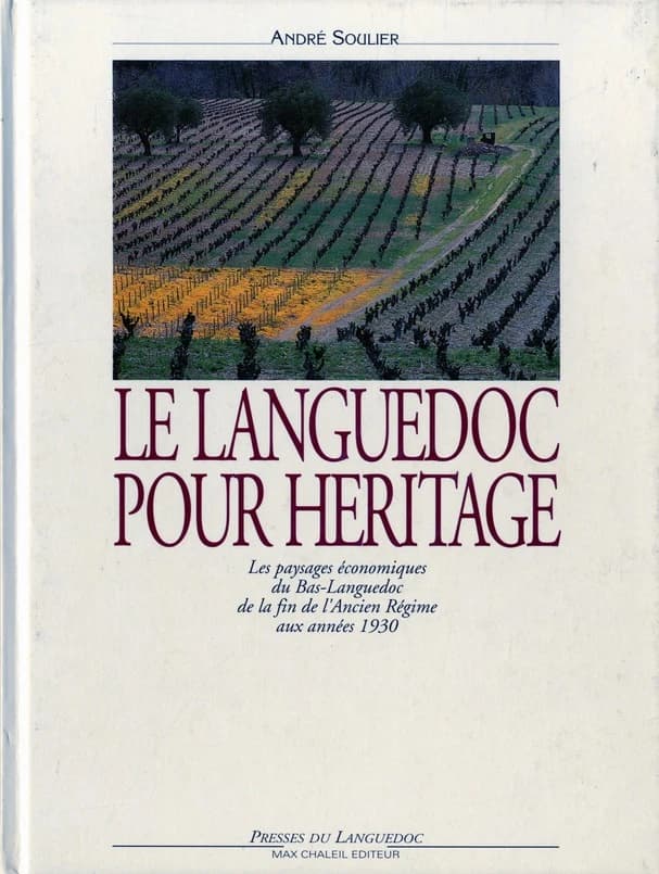 Le Languedoc pour héritage : les paysages économiques du Bas Languedoc de la fin de l'Ancien régime aux années 1930
