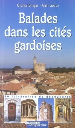 Balades dans les cités gardoises : 30 itinéraires de découverte