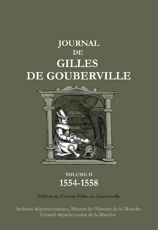 Journal 1549-1562 (Nouvelle éd.) Gilles de Gouberville ; édition du Comité Gilles de Gouberville, établie par Marcel Roupsard et Philippe René-Bazin ; préface par Yves-Marie Bercé,...