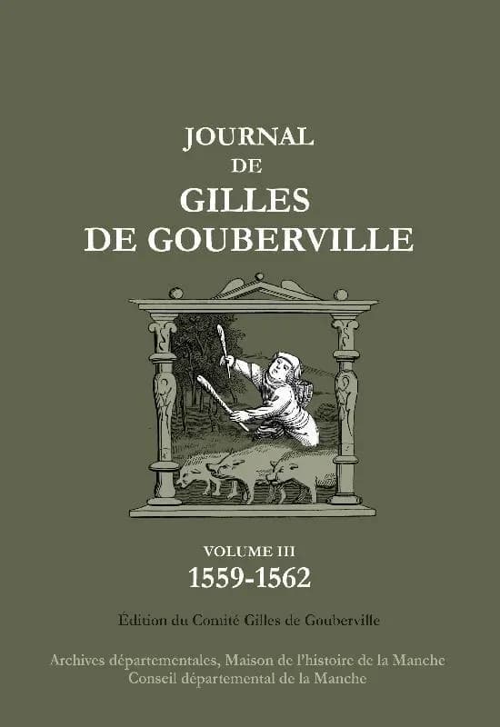 Journal 1549-1562 (Nouvelle éd.) Gilles de Gouberville ; édition du Comité Gilles de Gouberville, établie par Marcel Roupsard et Philippe René-Bazin ; préface par Yves-Marie Bercé,...