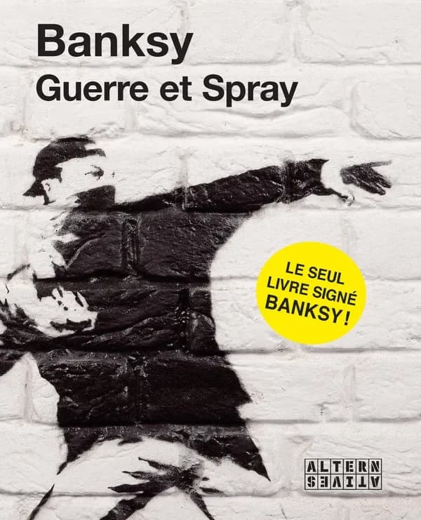 Guerre et spray (4e éd.) Bansky ; [traduit par Émilie Martin]